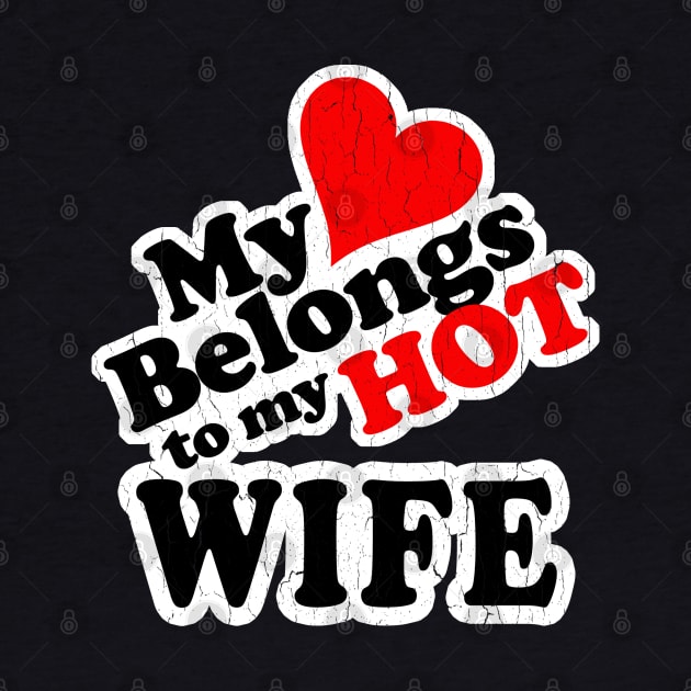 My Heart Belongs to My HOT Wife! (vintage look) by robotface